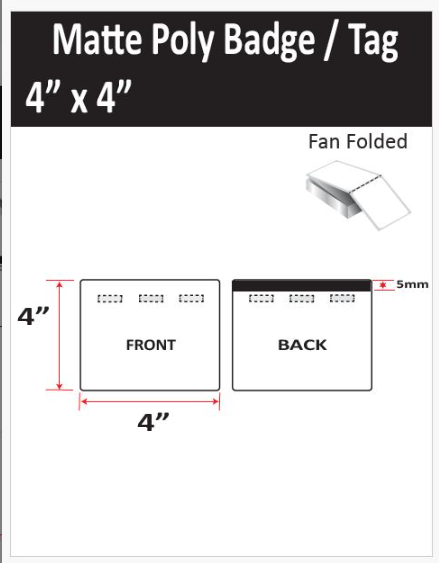 4” X 4” MATTE POLY TRADE SHOW/EVENT/VISITOR ID BADGE TAGS (BEST FOR EPSON COLORWORKS C4000/C3500 SERIES LABEL PRINTERS) (FAN FOLDED)